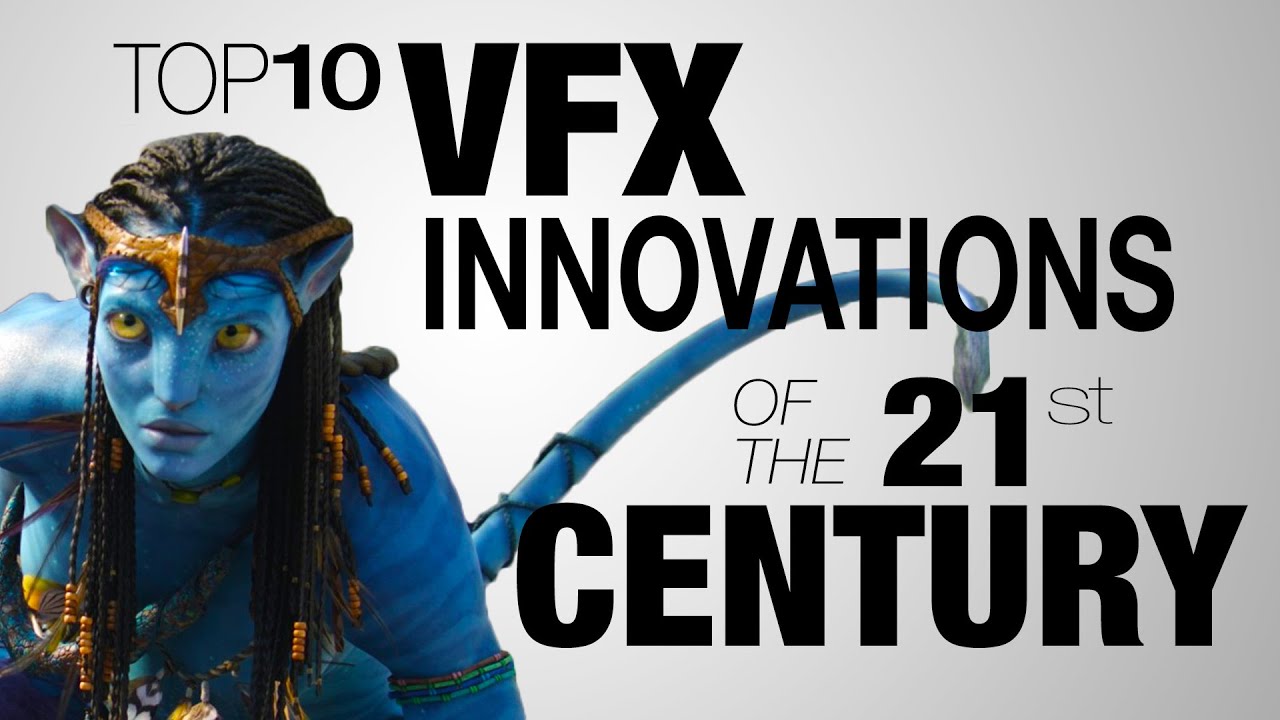 The Top 10 Visual Fx Innovations of The 21st Century